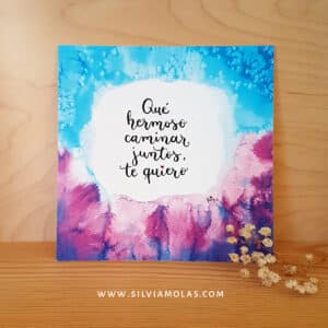 Làmina 14x14 “Què bonic fer camí junts, t’estimo!”