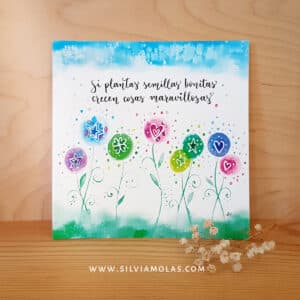 Lámina 14x14 cm “Si plantas semillas bonitas, crecen cosas maravillosas”